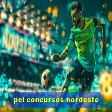 pci concursos nordeste